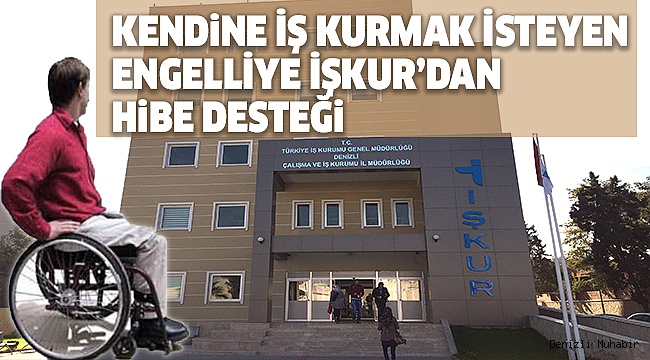 ENGELLİ VATANDAŞLARA 50 BiN TL’YE KADAR HİBE
