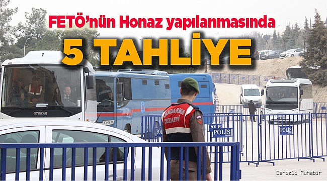 FETÖ’nün Honaz yapılanmasında 5 tahliye kararı