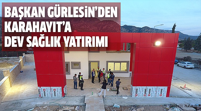 KARAHAYIT’A 1.2 MİLYONLUK SAĞLIK ATAĞI