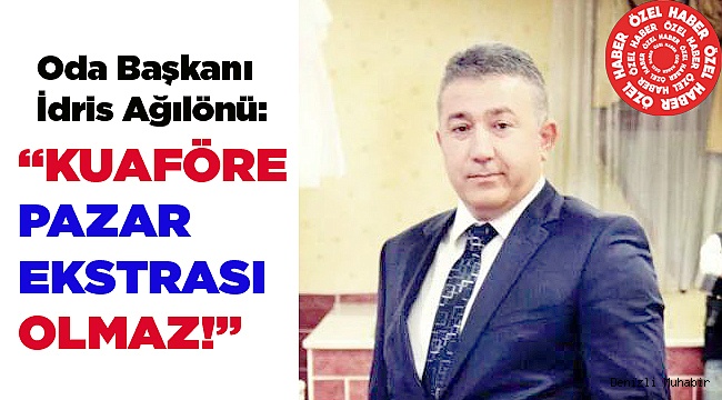 KUAFÖRE PAZAR EKSTRASI YOK!