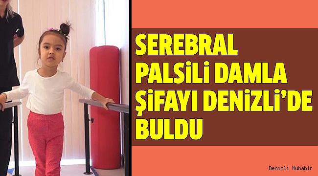 KÜÇÜK DAMLA, DENİZLİ'DE YÜRÜMEYİ BAŞARDI