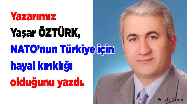 NATO BİR HAYAL KIRIKLIĞIDIR