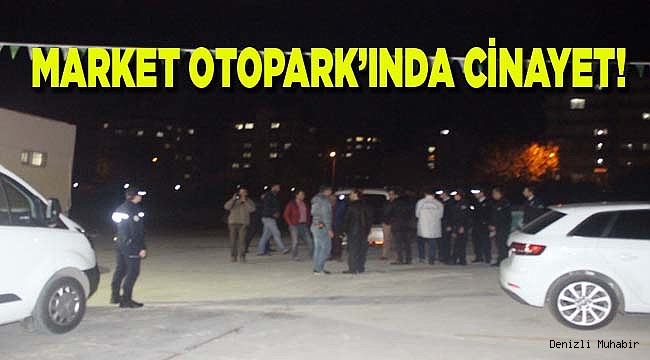 OTOPARKTA CİNAYET!