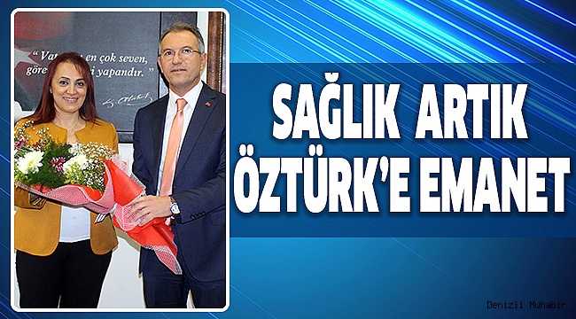 ÖZTÜRK, ARPACI’DAN GÖREVİ DEVRALDI