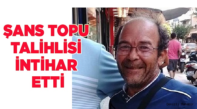 ŞANS TOPU TALİHLİSİ İNTİHAR ETTİ