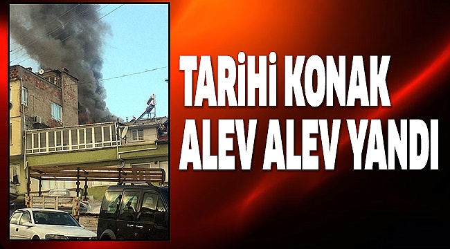TARİHİ KONAK KULLANILAMAZ HALE GELDİ