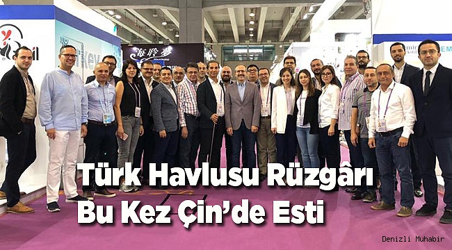 Türk Havlusu Rüzgârı Bu Kez Çin’de Esti…