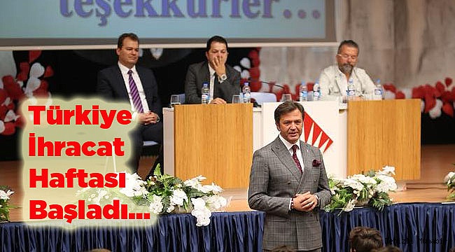 Türkiye İhracat Haftası Başladı…