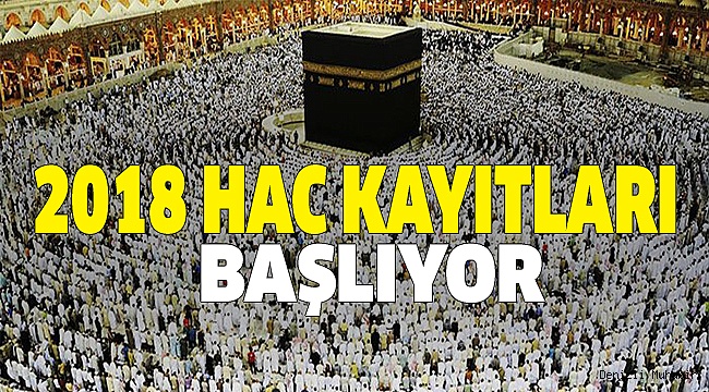 2018 HAC ÖN KAYITLARI BAŞLIYOR