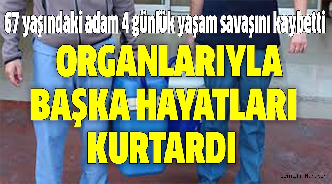 AİLESİ ORGANLARINI BAĞIŞLADI