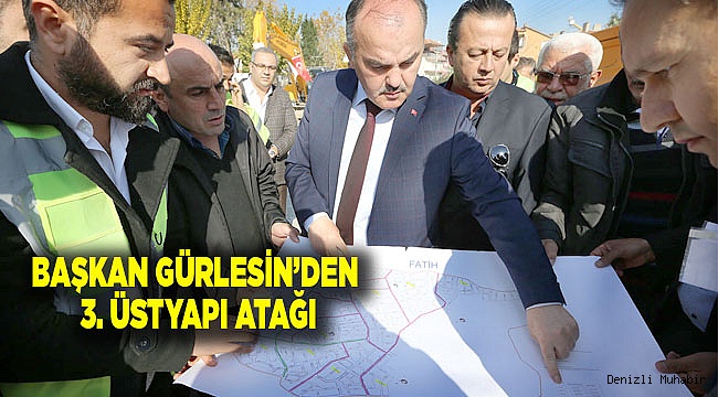 BAŞKAN GÜRLESİN’DEN 3. ÜSTYAPI ATAĞI