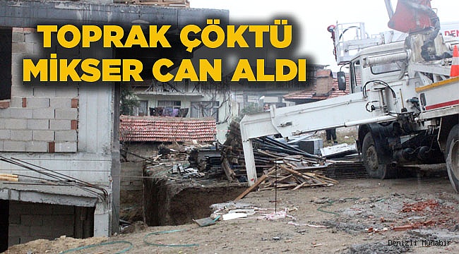 Beton mikserinin ayağı çöktü: 1 ölü, 1 yaralı