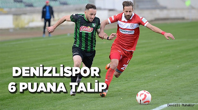 DENİZLİSPOR 6 PUANA TALİP