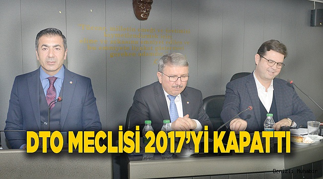 DTO MECLİSİ 2017’Yİ KAPATTI