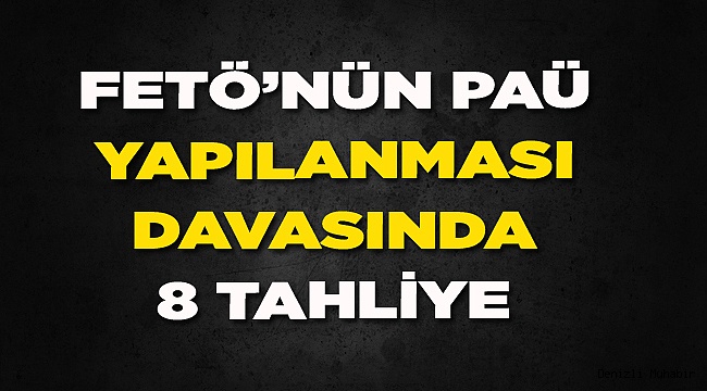 FETÖ’nün PAÜ yapılanması davasında 8 tahliye 