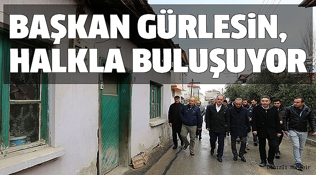 GÜRLESİN, SÜREKLİ HALKIN İÇİNDE