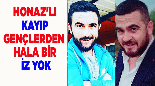 HONAZ'LI KAYIP GENÇLERDEN HALA BİR İZ YOK