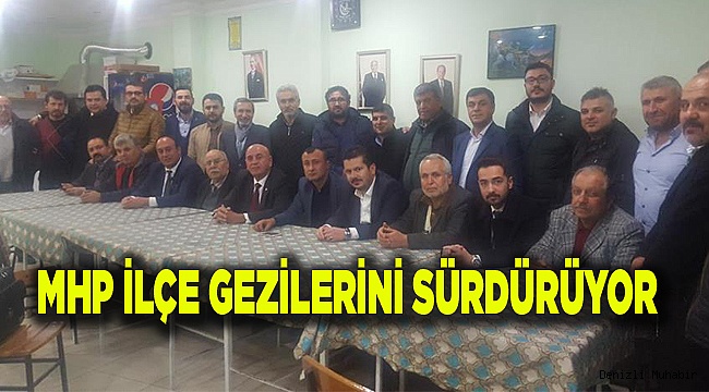 MHP İLÇE GEZİLERİNİ SÜRDÜRÜYOR
