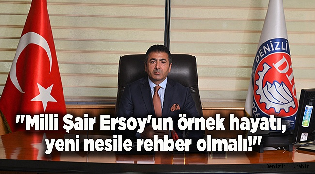 "Milli Şair Ersoy'un örnek hayatı, yeni nesile rehber olmalı!"