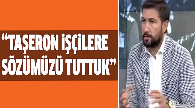 ÖZKAN, TAŞERON İŞÇİLERİ ANLATTI