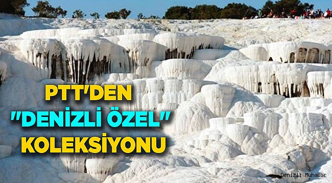PTT'DEN  "DENİZLİ ÖZEL" KOLEKSİYONU