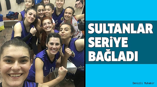 SULTANLAR ÜST ÜSTE 3 MAÇ KAZANDI
