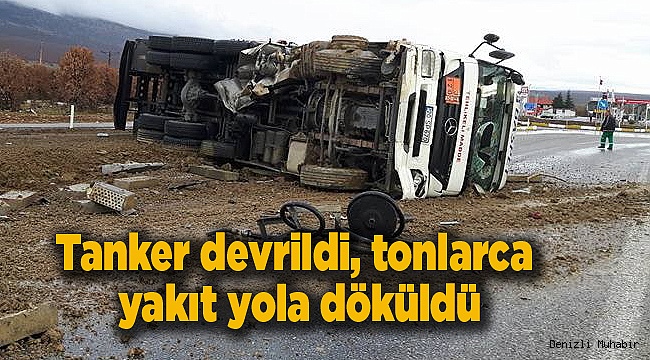 Tanker devrildi, tonlarca yakıt yola döküldü