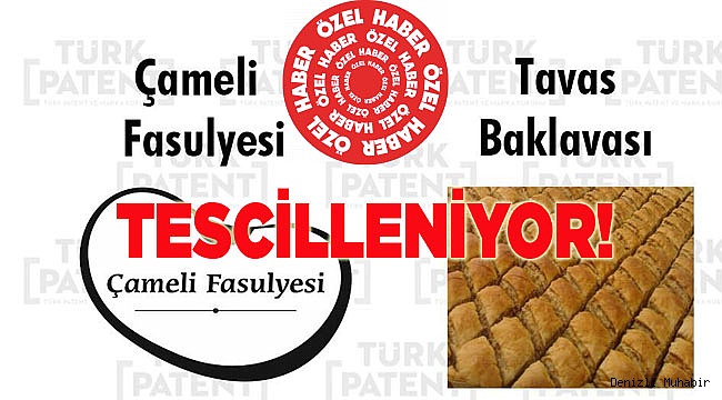 TAVAS BAKLAVASI VE ÇAMELİ FASULYESİ TESCİLLENİYOR
