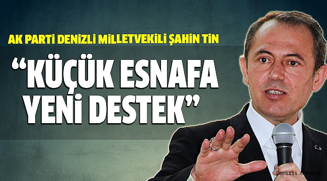 TİN, ESNAFA YENİ İSTİHDAM DESTEĞİNİ ANLATTI