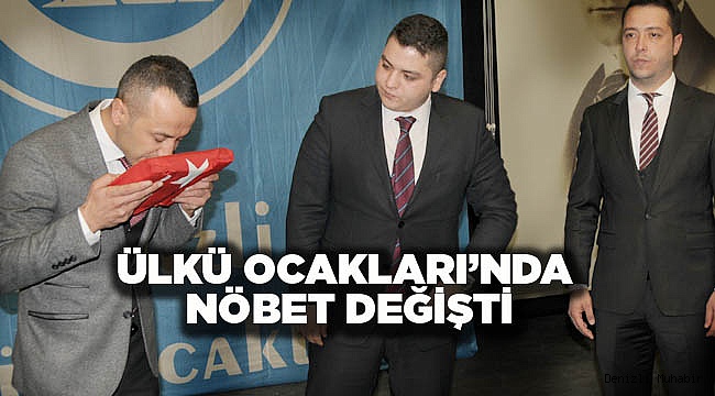 ÜLKÜ OCAKLARI’NDA NÖBET DEĞİŞTİ