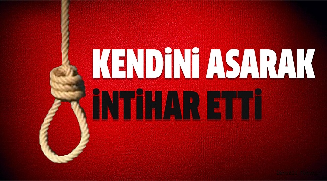 23 YAŞINDAKİ GENÇ İNTİHAR ETTİ
