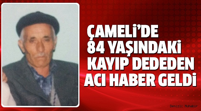 ÇAMELİLİ KAYIP RIZA TEKİN ÖLÜ BULUNDU