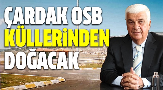 ÇARDAK OSB YENiDEN AYAĞA KALKIYOR