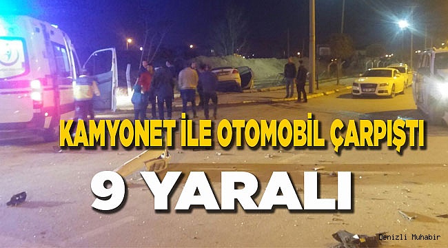 Denizli’de kamyonet ile otomobil çarpıştı: 9 yaralı
