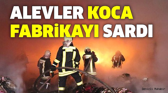 DENİZLİ'DE TEKSTİL FABRİKASINDA YANGIN ÇIKTI
