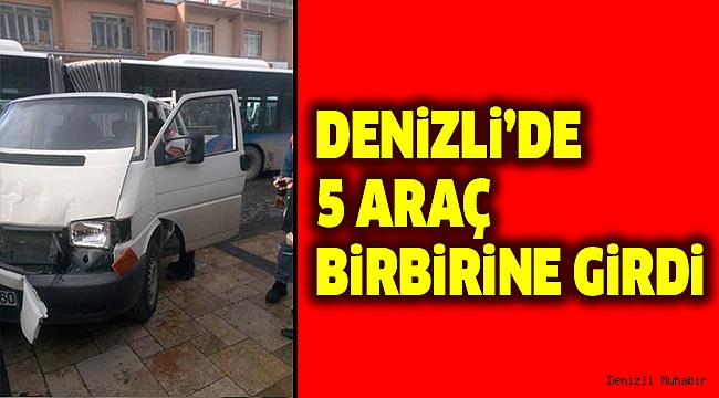 DENİZLİ’DE ZİNCİRLEME KAZA