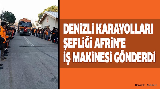 DENİZLİ’DEN AFRİN’E İŞ MAKİNESİ DESTEĞİ