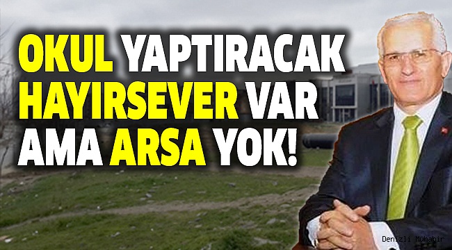 DENİZLİ EĞİTİMİNDE ARSA ÇIKMAZI