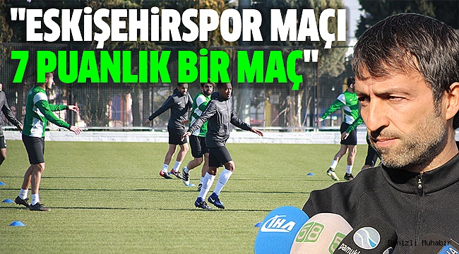 DENİZLİSPOR, ES-ES MAÇINA HAZIRLANIYOR