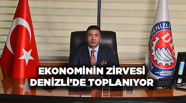 Ekonominin Zirvesi Denizli'de toplanıyor