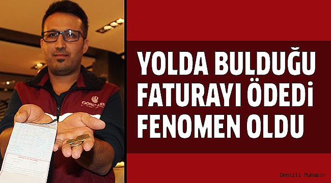 ÖDEDİĞİ FATURA DENİZLİ'DE GÜNÜN KONUSU OLDU