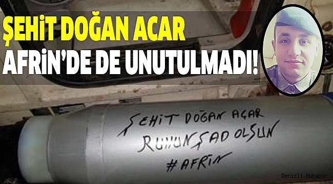 ŞEHİTLERİMİZ AFRİN’DE UNUTULMUYOR!