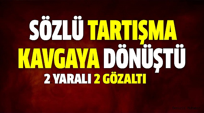 SIRAKAPILARDA İKİ GRUP BİRBİRİNE GİRDİ