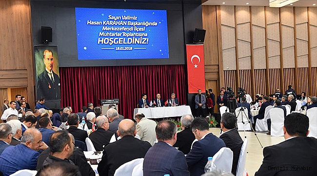 VALİ KARAHAN, MERKEZEFENDİ MUHTARLARINI DİNLEDİ