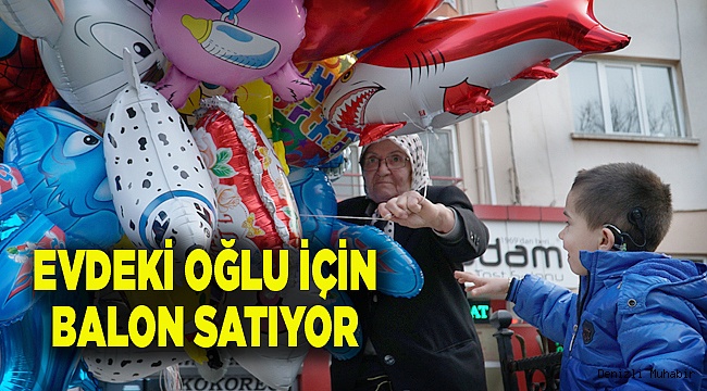 73 yaşındaki Melahat Nine, balon satarak evini geçindiriyor