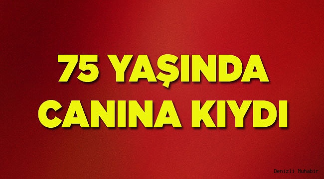75 yaşında av tüfeğiyle canına kıydı