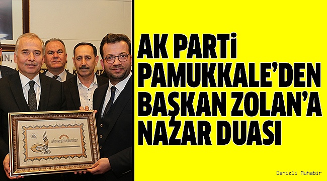 AK PARTİ PAMUKKALE TEŞKİLATI’NDAN ZOLAN’A ZİYARET