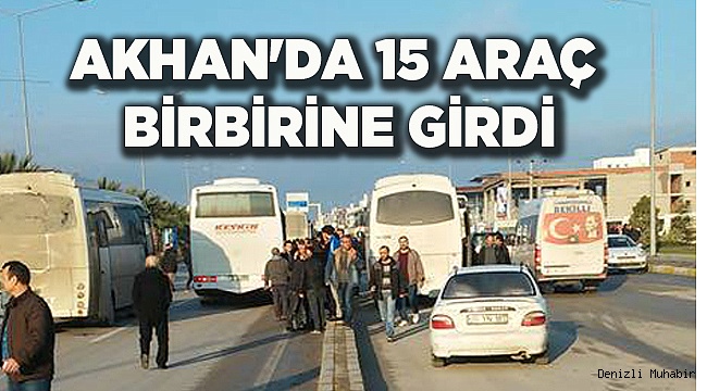 AKHAN'DA 15 ARAÇ BİRBİRİNE GİRDİ