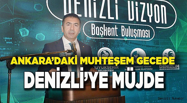 ANKARA’DAKİ MUHTEŞEM GECEDE, DENİZLİ’YE MÜJDE