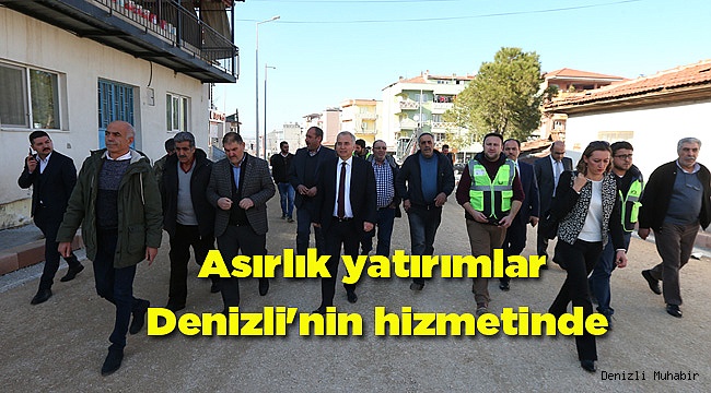 Asırlık yatırımlar Denizli'nin hizmetinde